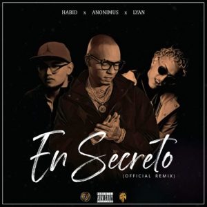 Habid Ft. Lyan, Anonimus – En Secreto (Remix)